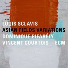 LOUIS SCLAVIS/DOMINIQUE PIFARÉLY-ASIAN FIELDS VARIATIONS (CD)
