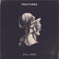 FRACTURES-STILL HERE (CD)