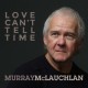 MURRAY MCLAUCHLAN-LOVE CAN'T TELL TIME (CD)
