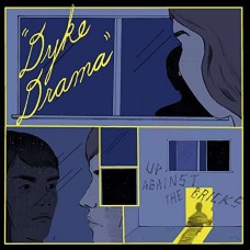 DYKE DRAMA-UP AGAINST THE BRICKS (LP)