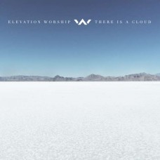 ELEVATION WORSHIP-THERE IS A CLOUD (CD)