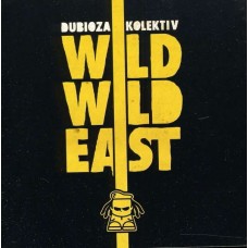 DUBIOZA KOLEKTIV-WILD WILD EAST (CD)