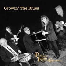 PROFESSOR LOUIE & THE CRO-CROWIN' THE BLUES (CD)