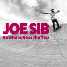 JOE SIB-NOWHERE NEAR THE TOP (LP)