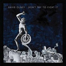 DAVID OLNEY-DON'T TRY TO FIGHT IT (CD)