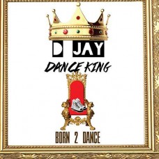 D JAY DANCE KING-BORN 2 DANCE (CD)