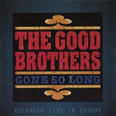 GOOD BROTHERS-GONE SO LONG (CD)