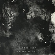 EARTHEN SEA-AN ACT OF LOVE (CD)