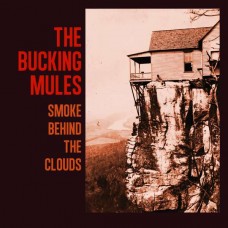 BUCKING MULES-SMOKE BEHIND THE CLOUDS (CD)