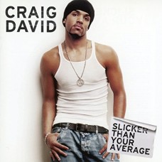CRAIG DAVID-SLICKER THAN YOUR AVERAGE (CD)