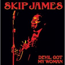 SKIP JAMES-DEVIL GOT MY WOMAN (LP)