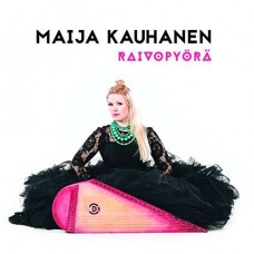 MAIJA KAUHANEN-RAIVOPYOERAE (CD)