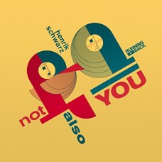 HENRIK SCHWARZ-NOT ALSO YOU (LP)