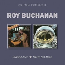 ROY BUCHANAN-LOADING ZONE/YOU'RE NOT A (2CD)