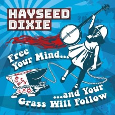 HAYSEED DIXIE-FREE YOUR MIND AND YOUR.. (CD)