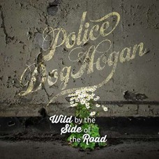 POLICE DOG HOGAN-WILD BY THE SIDE OF THE.. (LP)