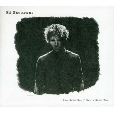 ED SHEERAN-YOU NEED ME I DON'T.. (CD-S)