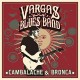 VARGAS BLUES BAND-CAMBALACHE & BRONCA (CD)