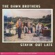 DAWN BROTHERS-STAYIN' OUT.. -GATEFOLD- (LP)