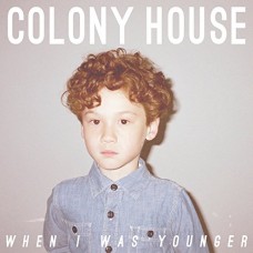 COLONY HOUSE-WHEN I WAS YOUNGER (LP)