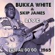 BUKKA WHITE/SKIP JAMES-LIVE AT THE CAFE AU-GO-GO (CD)