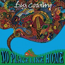 BIG COUNTRY-NO PLACE LIKE HOME (2CD)