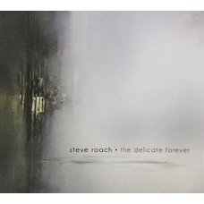 STEVE ROACH-DELICATE FOREVER (CD)