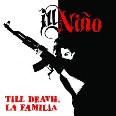 ILL NINO-TILL DEATH, LA FAMILIA (CD)