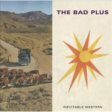 BAD PLUS-INEVITABLE WESTERN (CD)