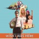 B.S.O. (BANDA SONORA ORIGINAL)-WISH I WAS HERE (CD)