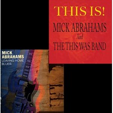 MICK ABRAHAMS-LEAVING HOME BLUES/THIS.. (2CD)