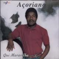 AÇORIANO-QUI MARAVILHA (CD)