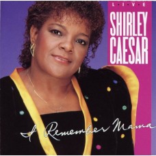 SHIRLEY CAESAR-I REMEMBER MAMA (CD)