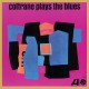 JOHN COLTRANE-COLTRANE PLAYS THE BLUES -MONO- (LP)