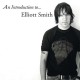 ELLIOTT SMITH-AN INTRODUCTION TO ELLIOTT SMITH -DOWNLOAD- (LP)