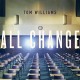 TOM WILLIAMS-ALL CHANGE (LP)