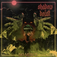 SHADOW OF DOUBT-NO MERCY (CD)