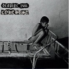DESPISE YOU/COKE BUST-SPLIT (2-7")