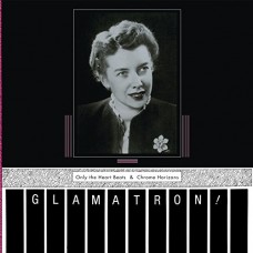 GLAMATRON-ONLY THE HEART BEATS &.. (CD)