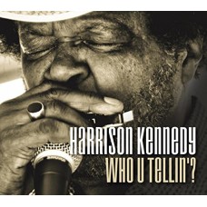 HARRISON KENNEDY-WHO U TELLIN'? (CD)