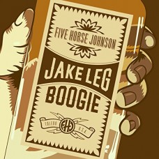 FIVE HORSE JOHNSON-JAKE LEG BOOGIE (CD)