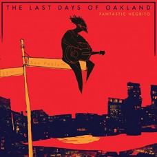 FANTASTIC NEGRITO-LAST DAYS OF OAKLAND (CD)