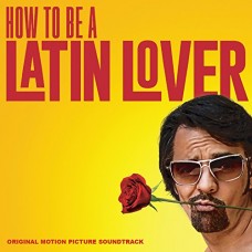 B.S.O. (BANDA SONORA ORIGINAL)-HOW TO BE A LATIN LOVER (CD)