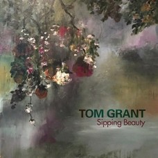 TOM GRANT-SIPPING BEAUTY (CD)
