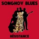 SONGHOY BLUES-RESISTANCE (LP)