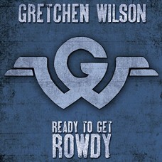 GRETCHEN WILSON-READY TO GET ROWDY (CD)