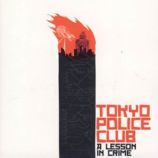 TOKYO POLICE CLUB-LESSON IN CRIME (LP)