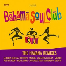 BAHAMA SOUL CLUB-HAVANA REMIXES (CD)