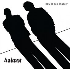 ANIMAT-HOW TO BE A SHADOW (CD)
