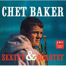 CHET BAKER-SEXTET & QUARTET (CD)